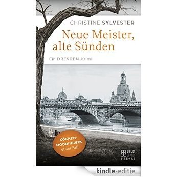Neue Meister, alte Sünden: Kökkenmöddingers erster Fall. Ein Dresden-Krimi (Mörderischer Osten) (German Edition) [Kindle-editie]