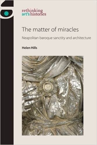 The matter of miracles: Neapolitan baroque sanctity and architecture