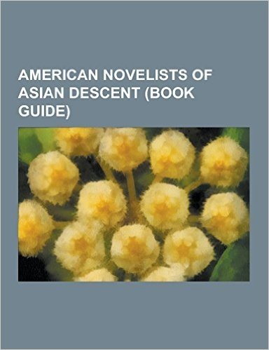 American Novelists of Asian Descent (Book Guide): Amy Tan, Maxine Hong Kingston, Meena Alexander, Jhumpa Lahiri, Chitra Banerjee Divakaruni, Cecilia M baixar