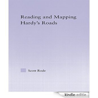 Reading and Mapping Hardy's Roads (Studies in Major Literary Authors) [Kindle-editie]