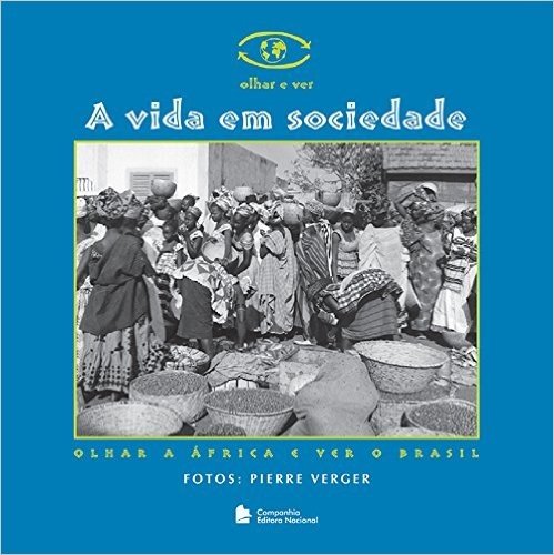 A Vida em Sociedade. Olhar a África e Ver o Brasil