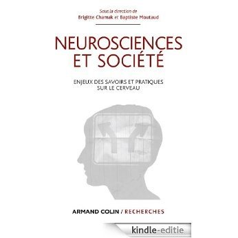 Neurosciences et société : Enjeux des savoirs et pratiques sur le cerveau (Armand Colin / Recherches) (French Edition) [Kindle-editie]