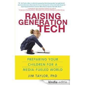 Raising Generation Tech: Preparing Your Children for a Media-Fueled World [Kindle-editie]