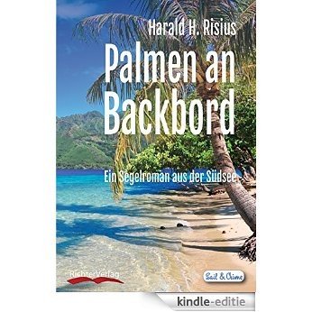 Palmen an Backbord: Ein Segelroman aus der Südsee (German Edition) [Kindle-editie]