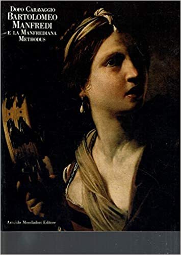 Dopo Caravaggio: Bartolomeo Manfredi e la manfrediana methodus : [catalogo della mostra a Cremona, Santa Maria della Pietà, 1988]
