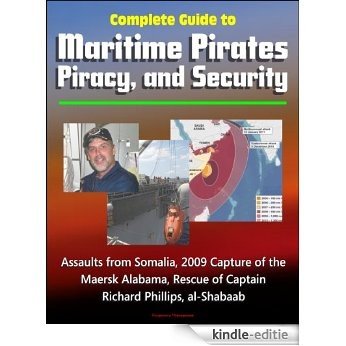 Complete Guide to Maritime Pirates, Piracy, and Security, Assaults from Somalia, 2009 Capture of the Maersk Alabama, Rescue of Captain Richard Phillips, al-Shabaab (English Edition) [Kindle-editie] beoordelingen