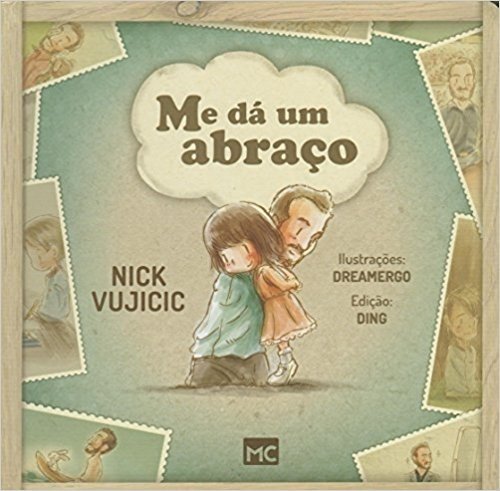 Me Dá Um Abraço - Série Histórias Sobre a Vida de Nick Vujicic