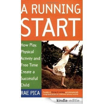 A Running Start: How Play, Physical Activity and Free Time Create a Successful Child [Kindle-editie] beoordelingen