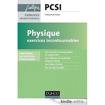 Physique Exercices incontournables PCSI : nouveau programme (Concours Ecoles d'ingénieurs) (French Edition) [Print Replica] [Kindle-editie]
