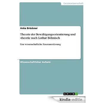 Theorie der Bewältigungsorientierung und -theorie nach Lothar Böhnisch: Eine wissenschaftliche Zusammenfassung [Kindle-editie]