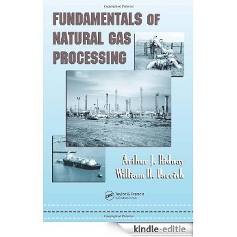 Fundamentals of Natural Gas Processing (Mechanical Engineering (CRC Press Hardcover)) [Kindle-editie]