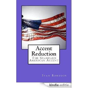Accent Reduction: The Standard American Accent (English Edition) [Kindle-editie]