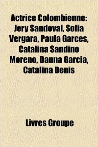 Actrice Colombienne: Jery Sandoval, Sofa Vergara, Paula Garcs, Catalina Sandino Moreno, Danna Garca, Catalina Denis baixar