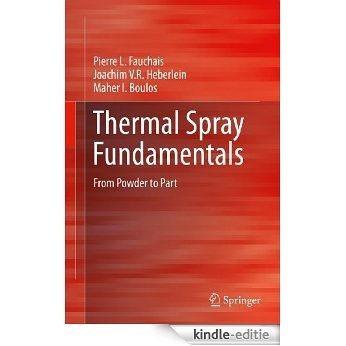 Thermal Spray Fundamentals: From Powder to Part [Kindle-editie]