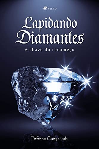 Lapidando diamantes: a chave do recomeço
