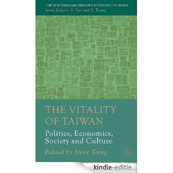 The Vitality of Taiwan: Politics, Economics, Society and Culture (The Nottingham China Policy Institute Series) [Kindle-editie]