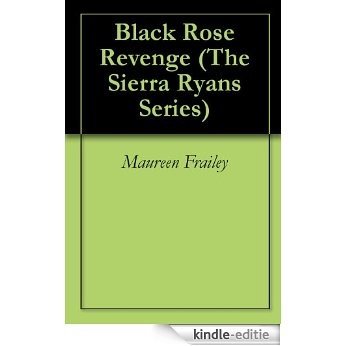 Black Rose Revenge (The Sierra Ryans Series Book 2) (English Edition) [Kindle-editie]