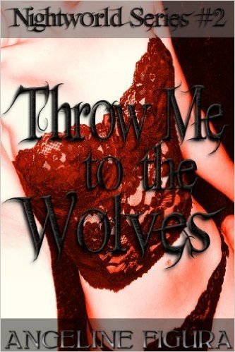 Throw Me to the Wolves (Paranormal Werewolf Shifter Erotic Romance Fantasy) (Nightworld Book 2) (English Edition)