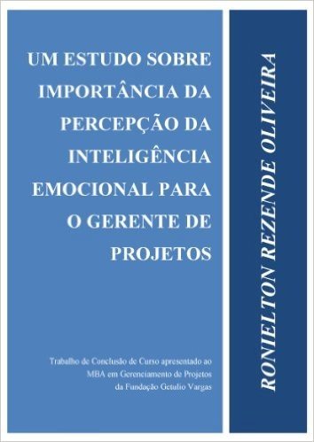 Um estudo sobre a importância da percepção da Inteligência Emocional para o Gerente de Projetos (Portuguese Edition)