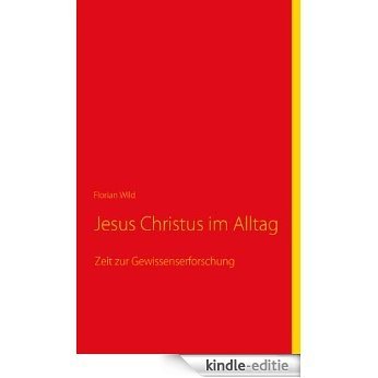 Jesus Christus im Alltag: Zeit zur Gewissenserforschung [Kindle-editie] beoordelingen
