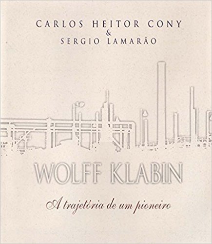 Wolff Klabin. A Trajetória de Um Pioneiro