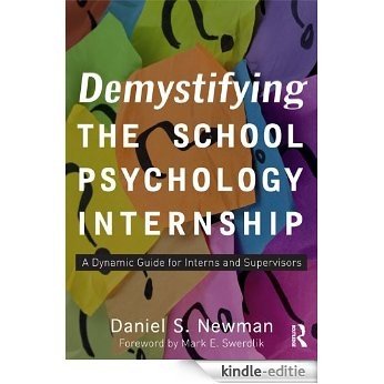 Demystifying the School Psychology Internship: A Dynamic Guide for Interns and Supervisors [Kindle-editie]