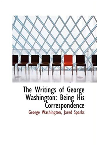The Writings of George Washington: Being His Correspondence
