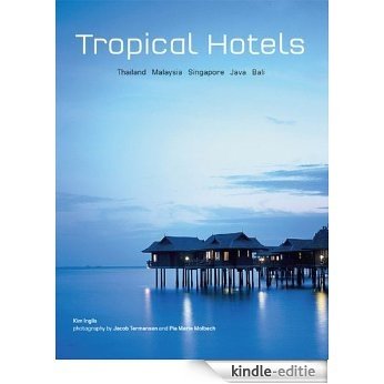Tropical Hotels: Thailand Malaysia Singapore Java Bali [Kindle-editie]