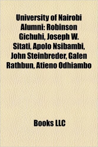 University of Nairobi Alumni: Robinson Gichuhi, Joseph W. Sitati, Apolo Nsibambi, John Steinbreder, Galen Rathbun, Atieno Odhiambo