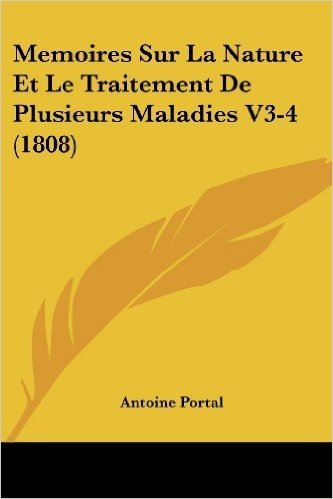 Memoires Sur La Nature Et Le Traitement de Plusieurs Maladies V3-4 (1808)