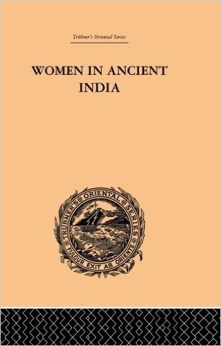 Women in Ancient India: Moral and Literary Studies