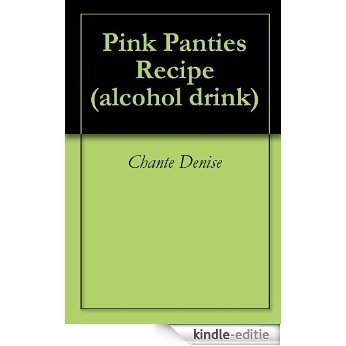 Pink Panties Recipe (alcohol drink) (English Edition) [Kindle-editie]