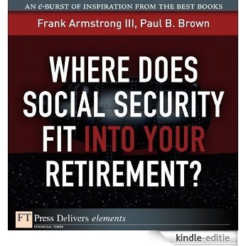 Where Does Social Security Fit Into Your Retirement? (FT Press Delivers Elements) [Kindle-editie]