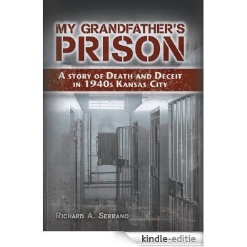 My Grandfather's Prison: A Story of Death and Deceit in 1940s Kansas City [Kindle-editie]
