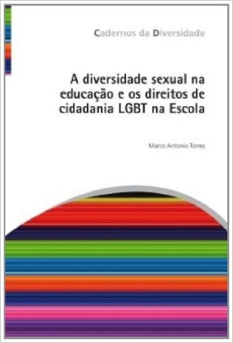 Diversidade Sexual na Educação e os Direitos de Cidadania LGBT na Escola