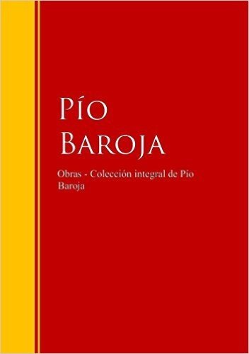 Obras - Colección de  Pío Baroja: Biblioteca de Grandes Escritores (Spanish Edition)