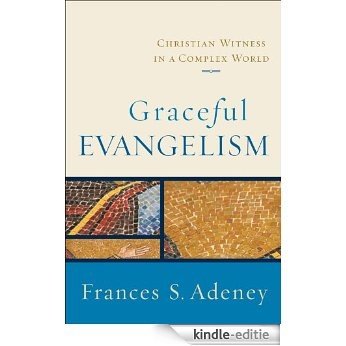 Graceful Evangelism: Christian Witness in a Complex World [Kindle-editie] beoordelingen