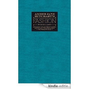 Amber Jane Butchart's Fashion Miscellany: An elegant collection of stories, quotations, tips & trivia from the world of style (Ilex Miscellany) (English Edition) [Kindle-editie]