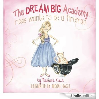 Rosie Wants to Be a Fireman (The Dream Big Academy) (English Edition) [Kindle-editie]