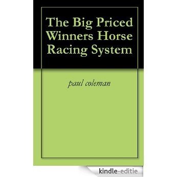 The Big Priced Winners Horse Racing System (English Edition) [Kindle-editie]