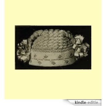 Infant's Crocheted Hood - Columbia No. 3. Vintage Pattern. [Annotated] (English Edition) [Kindle-editie]