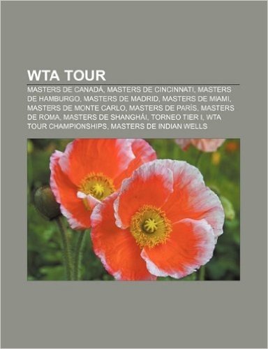Wta Tour: Masters de Canada, Masters de Cincinnati, Masters de Hamburgo, Masters de Madrid, Masters de Miami, Masters de Monte C