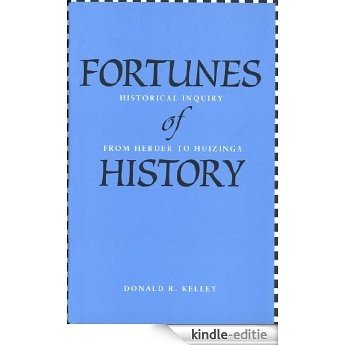 Fortunes of History: Historical Inquiry from Herder to Huizinga [Kindle-editie]