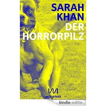 Der Horrorpilz: Eine unbefriedigte Geschichte (Kindle Single) [Kindle-editie]