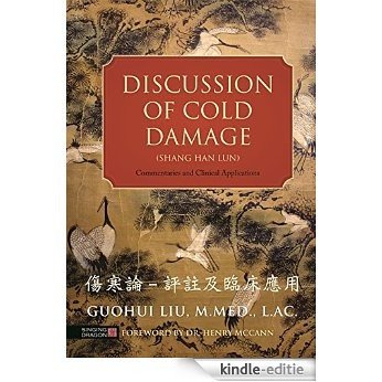 Discussion of Cold Damage (Shang Han Lun): Commentaries and Clinical Applications [Kindle-editie]