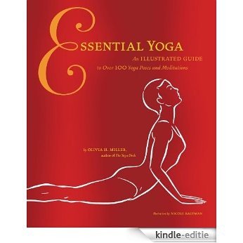 Essential Yoga: An Illustrated Guide to over 100 Yoga Poses and Meditation [Kindle-editie]