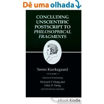 Kierkegaard's Writings, XII, Volume I: Concluding Unscientific Postscript to Philosophical Fragments [eBook Kindle]