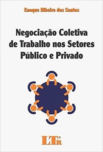 Negociação Coletiva de Trabalho nos Setores Público e Privado