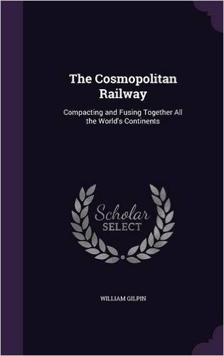 The Cosmopolitan Railway: Compacting and Fusing Together All the World's Continents