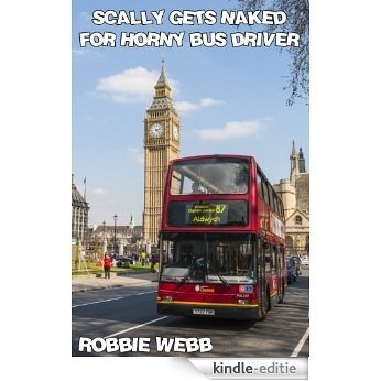Scally Gets Naked For Horny Bus Driver (English Edition) [Kindle-editie]